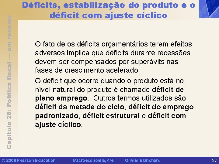 Capítulo 26: Política fiscal — um resumo Déficits, estabilização do produto e o déficit