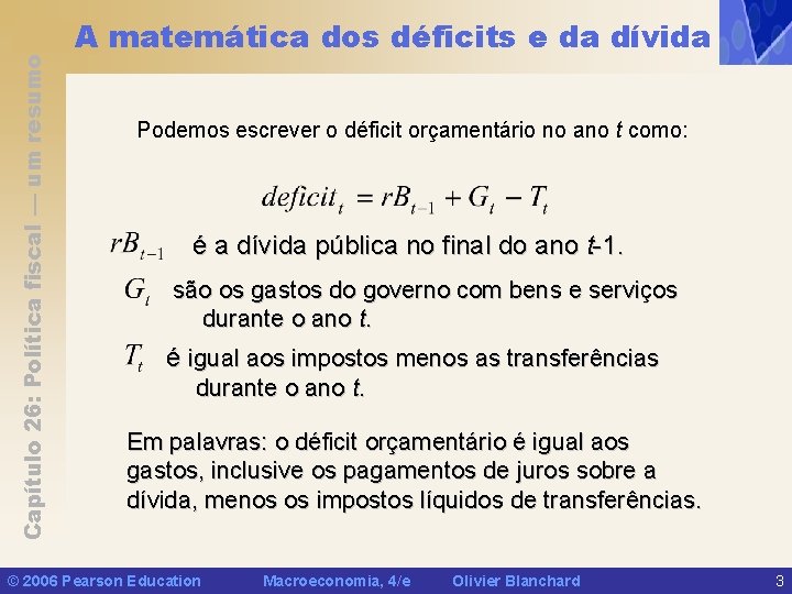 Capítulo 26: Política fiscal — um resumo A matemática dos déficits e da dívida