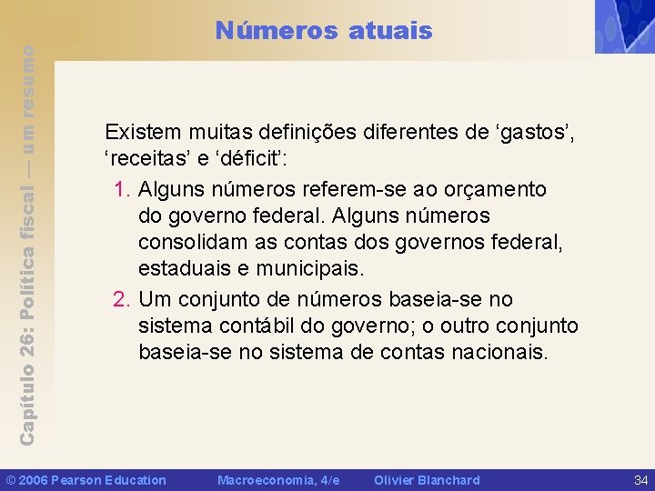 Capítulo 26: Política fiscal — um resumo Números atuais Existem muitas definições diferentes de