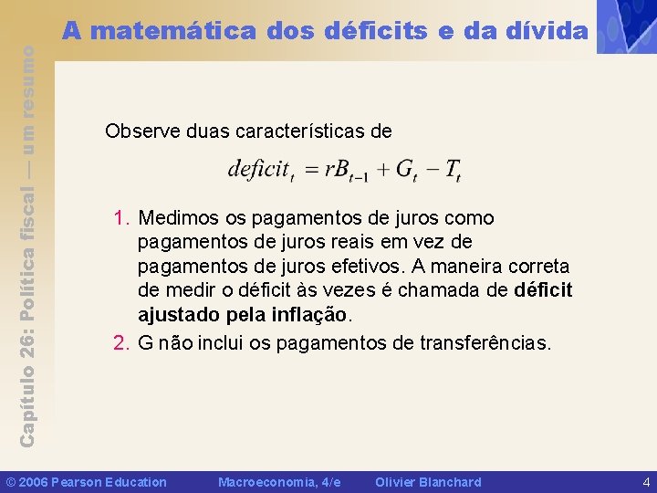 Capítulo 26: Política fiscal — um resumo A matemática dos déficits e da dívida