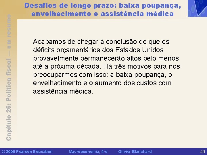 Capítulo 26: Política fiscal — um resumo Desafios de longo prazo: baixa poupança, envelhecimento