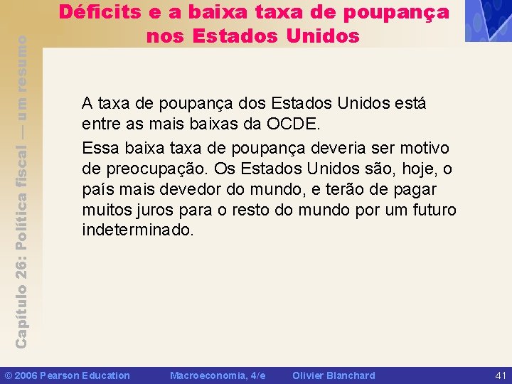 Capítulo 26: Política fiscal — um resumo Déficits e a baixa taxa de poupança