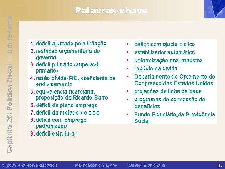 Capítulo 26: Política fiscal — um resumo Palavras-chave 1. déficit ajustado pela inflação 2.