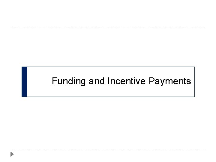 Funding and Incentive Payments 