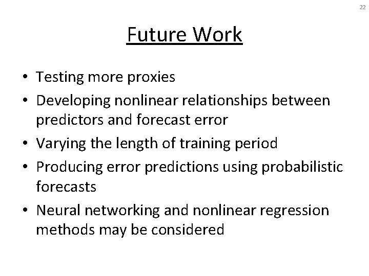 22 Future Work • Testing more proxies • Developing nonlinear relationships between predictors and