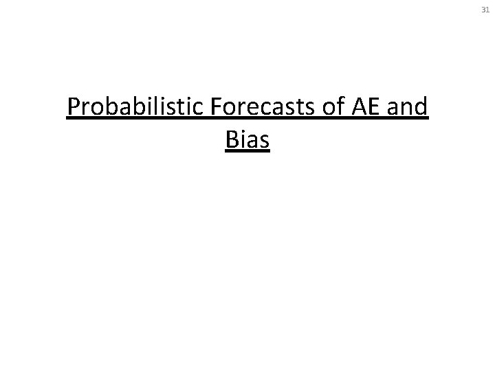 31 Probabilistic Forecasts of AE and Bias 