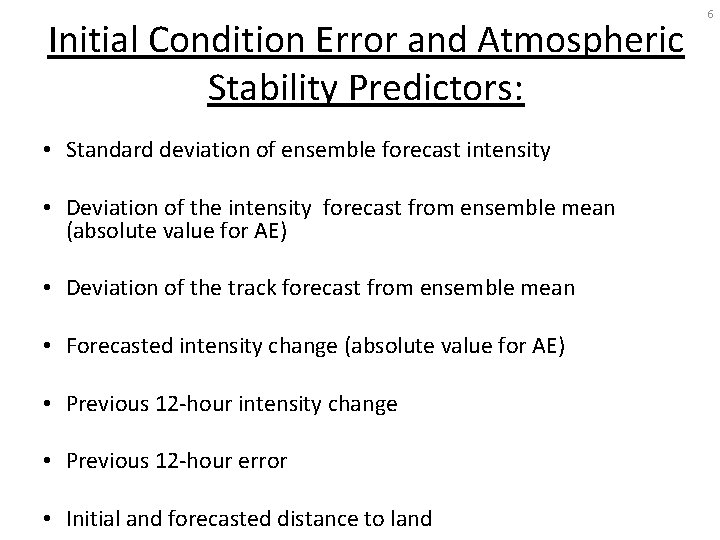 Initial Condition Error and Atmospheric Stability Predictors: • Standard deviation of ensemble forecast intensity
