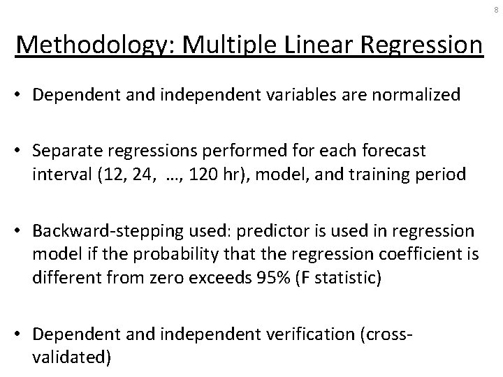 8 Methodology: Multiple Linear Regression • Dependent and independent variables are normalized • Separate