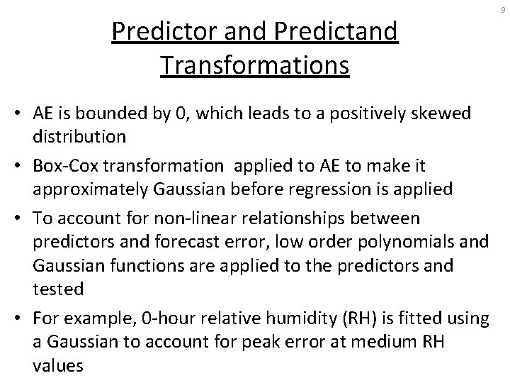 Predictor and Predictand Transformations • AE is bounded by 0, which leads to a