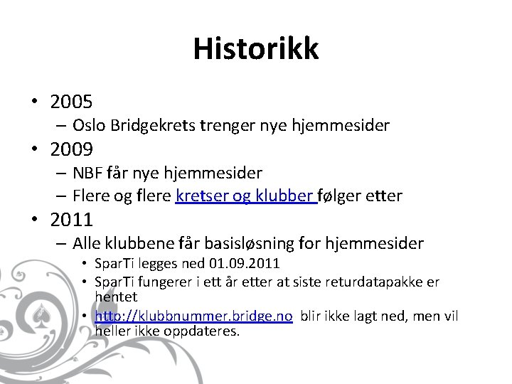 Historikk • 2005 – Oslo Bridgekrets trenger nye hjemmesider • 2009 – NBF får