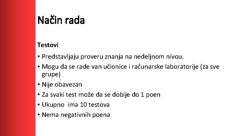 Način rada Testovi • Predstavljaju proveru znanja na nedeljnom nivou. • Mogu da se