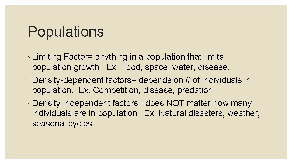 Populations ◦ Limiting Factor= anything in a population that limits population growth. Ex. Food,