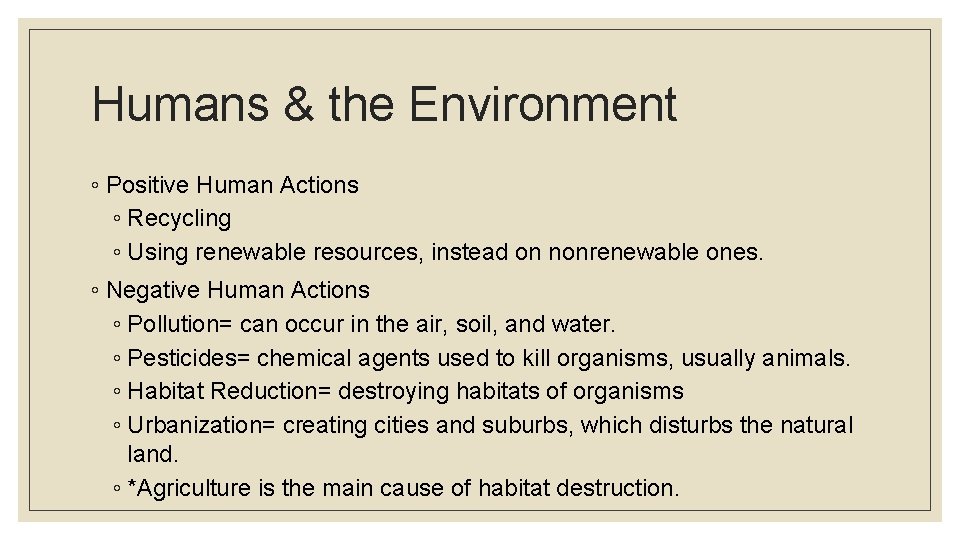 Humans & the Environment ◦ Positive Human Actions ◦ Recycling ◦ Using renewable resources,