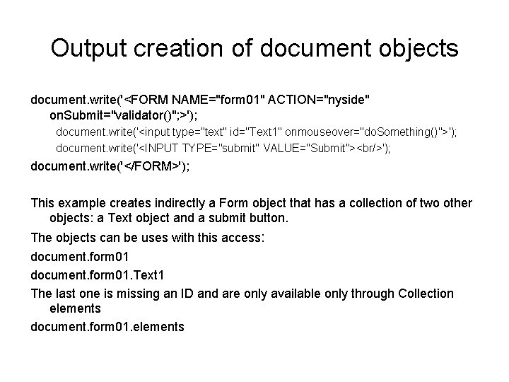 Output creation of document objects document. write('<FORM NAME="form 01" ACTION="nyside" on. Submit="validator()"; >'); document.