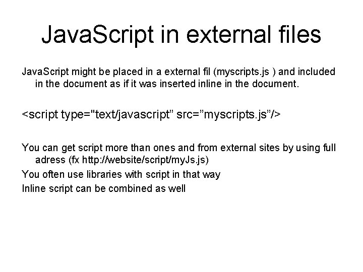 Java. Script in external files Java. Script might be placed in a external fil