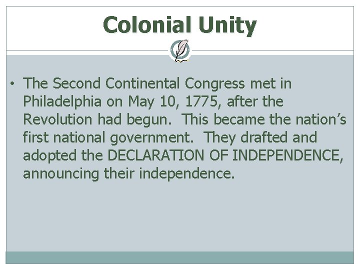 Colonial Unity • The Second Continental Congress met in Philadelphia on May 10, 1775,
