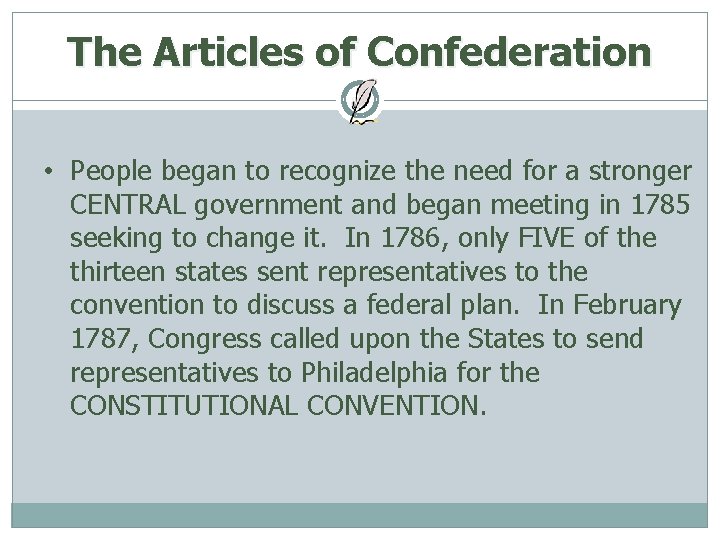 The Articles of Confederation • People began to recognize the need for a stronger