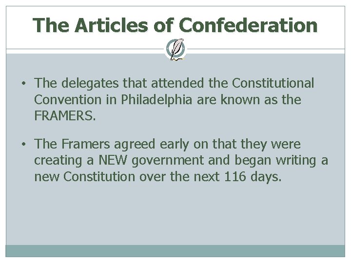 The Articles of Confederation • The delegates that attended the Constitutional Convention in Philadelphia