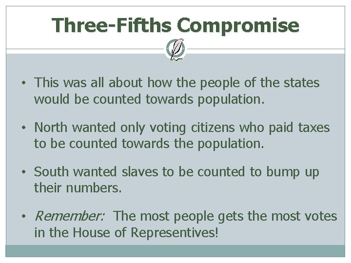 Three-Fifths Compromise • This was all about how the people of the states would