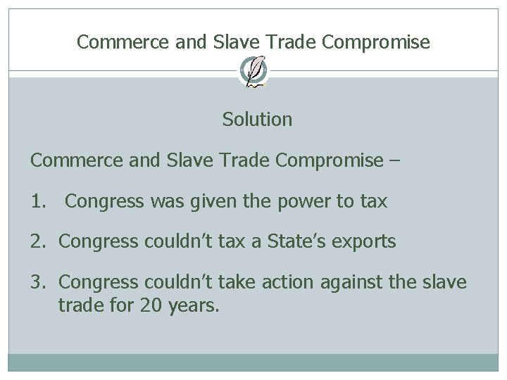 Commerce and Slave Trade Compromise Solution Commerce and Slave Trade Compromise – 1. Congress