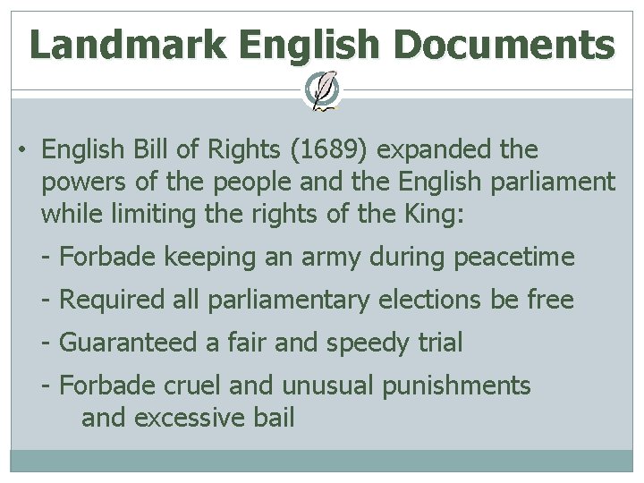 Landmark English Documents • English Bill of Rights (1689) expanded the powers of the