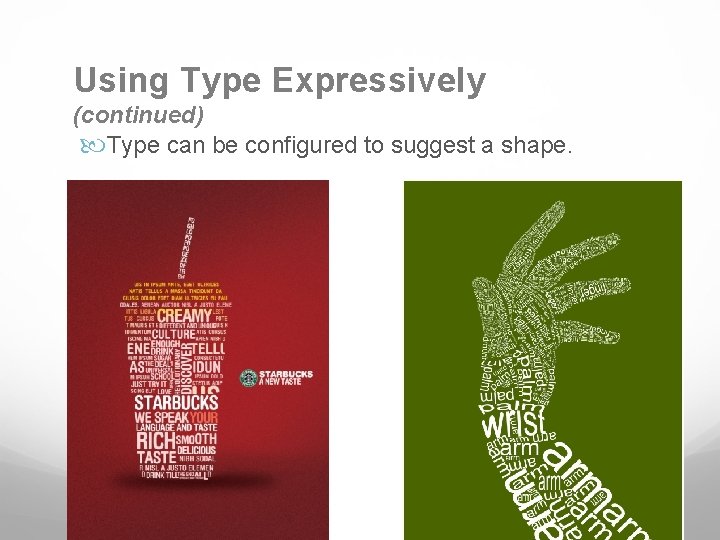 Using Type Expressively (continued) Type can be configured to suggest a shape. 