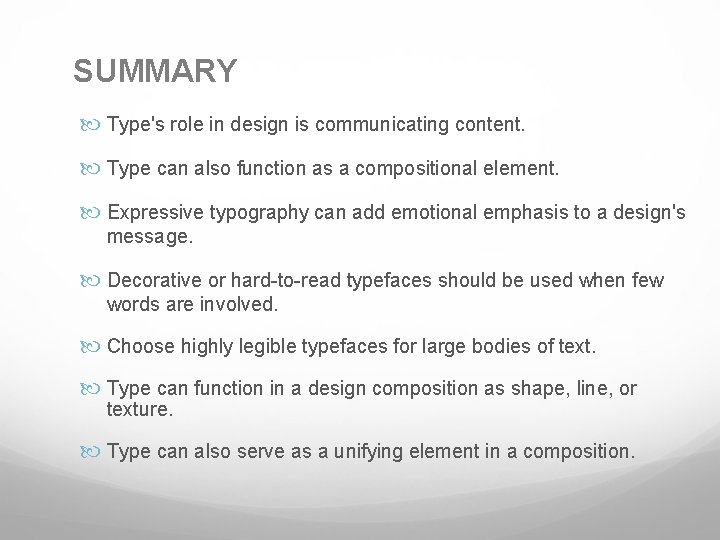 SUMMARY Type's role in design is communicating content. Type can also function as a