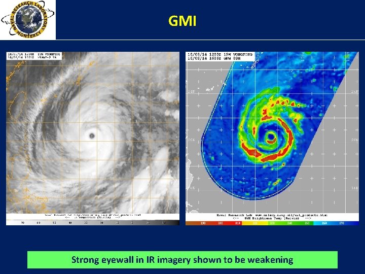 GMI Strong eyewall in IR imagery shown to be weakening 