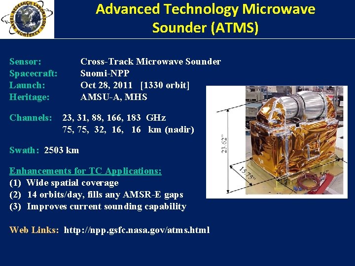 Advanced Technology Microwave Sounder (ATMS) Sensor: Spacecraft: Launch: Heritage: Channels: Cross-Track Microwave Sounder Suomi-NPP
