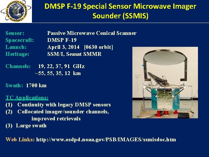 DMSP F-19 Special Sensor Microwave Imager Sounder (SSMIS) Sensor: Spacecraft: Launch: Heritage: Channels: Passive