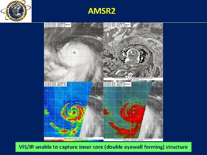 AMSR 2 VIS/IR unable to capture inner core (double eyewall forming) structure 