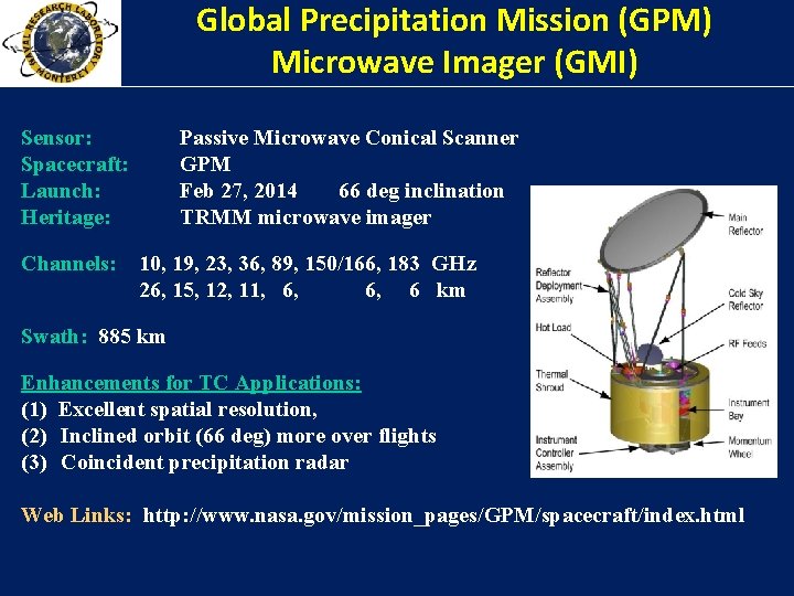 Global Precipitation Mission (GPM) Microwave Imager (GMI) Sensor: Spacecraft: Launch: Heritage: Channels: Passive Microwave