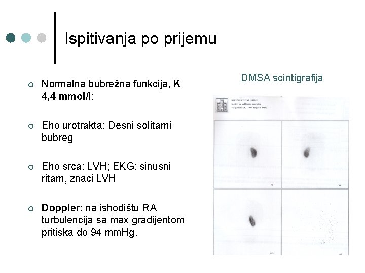 Ispitivanja po prijemu ¢ Normalna bubrežna funkcija, K 4, 4 mmol/l; ¢ Eho urotrakta: