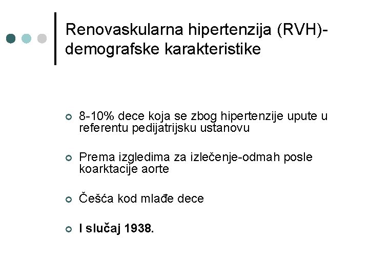 Renovaskularna hipertenzija (RVH)demografske karakteristike ¢ 8 -10% dece koja se zbog hipertenzije upute u