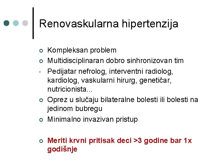 Renovaskularna hipertenzija ¢ ¢ • ¢ ¢ ¢ Kompleksan problem Multidisciplinaran dobro sinhronizovan tim