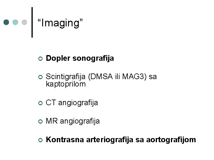 “Imaging” ¢ Dopler sonografija ¢ Scintigrafija (DMSA ili MAG 3) sa kaptoprilom ¢ CT