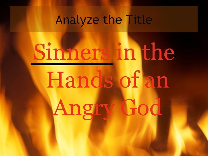 Analyze the Title Sinners in the Hands of an Angry God 