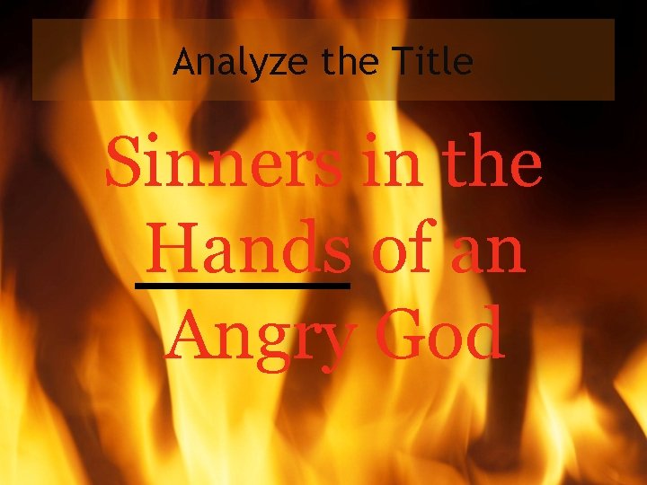 Analyze the Title Sinners in the Hands of an Angry God 