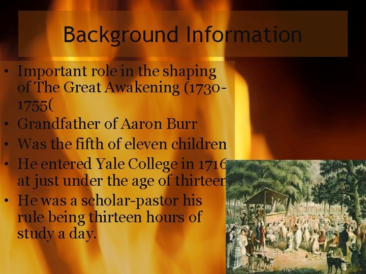 Background Information • Important role in the shaping of The Great Awakening (17301755( •