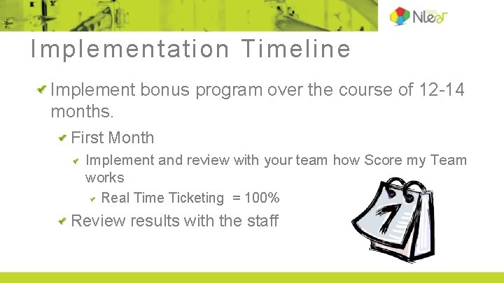 Implementation Timeline Implement bonus program over the course of 12 -14 months. First Month