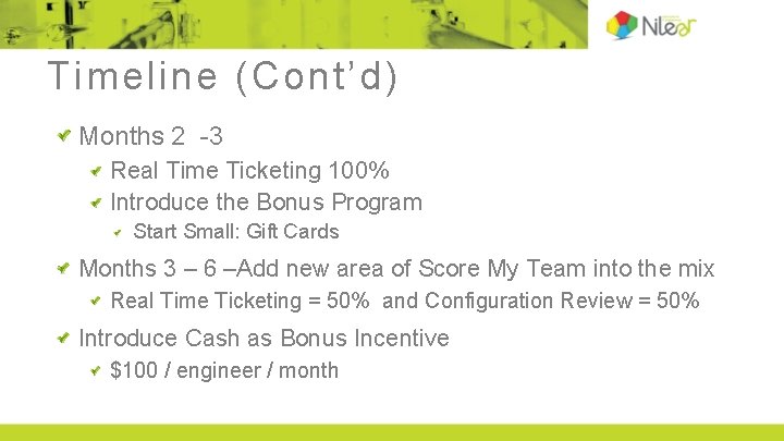 Timeline (Cont’d) Months 2 -3 Real Time Ticketing 100% Introduce the Bonus Program Start