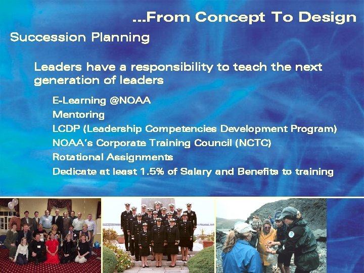 …From Concept To Design Succession Planning Leaders have a responsibility to teach the next
