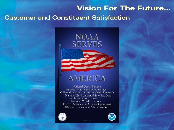 Vision For The Future… Customer and Constituent Satisfaction 