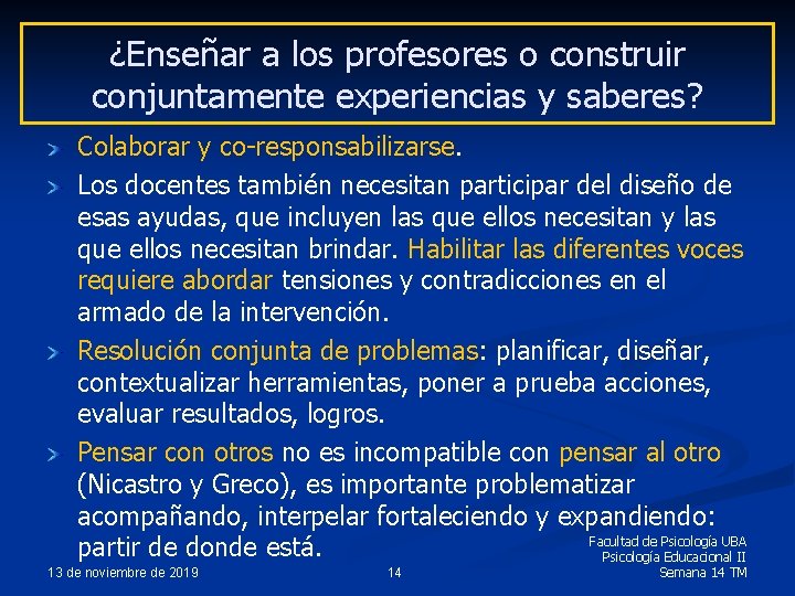 ¿Enseñar a los profesores o construir conjuntamente experiencias y saberes? Colaborar y co-responsabilizarse. Los