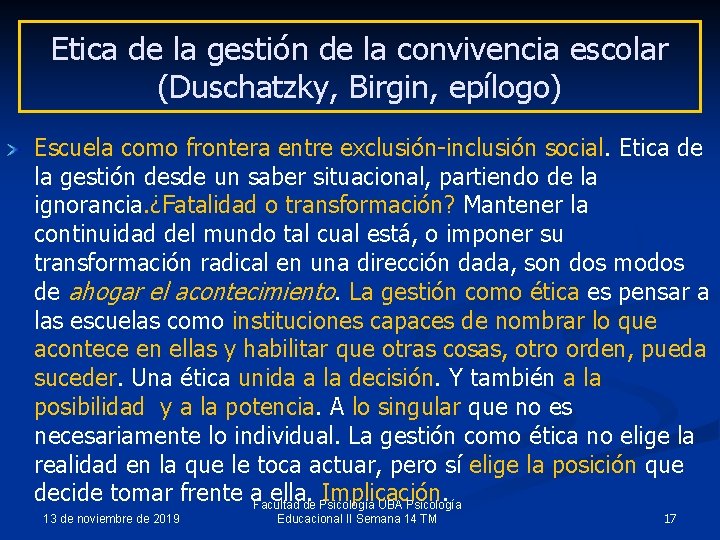 Etica de la gestión de la convivencia escolar (Duschatzky, Birgin, epílogo) Escuela como frontera