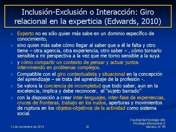 Inclusión-Exclusión o Interacción: Giro relacional en la experticia (Edwards, 2010) Experto no es sólo