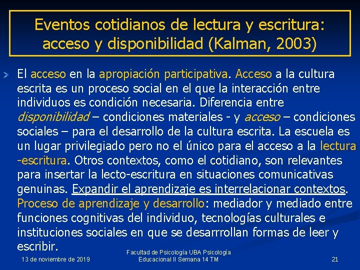 Eventos cotidianos de lectura y escritura: acceso y disponibilidad (Kalman, 2003) El acceso en
