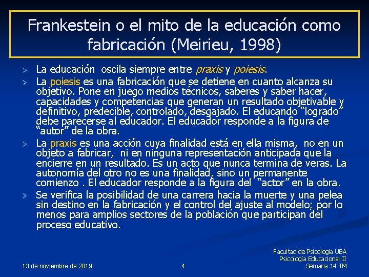 Frankestein o el mito de la educación como fabricación (Meirieu, 1998) La educación oscila