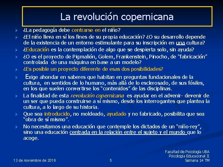 La revolución copernicana ¿La pedagogía debe centrarse en el niño? ¿El niño lleva en