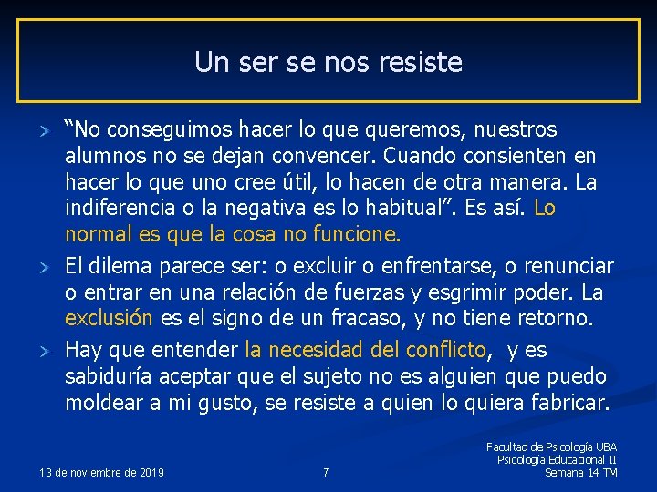 Un ser se nos resiste “No conseguimos hacer lo queremos, nuestros alumnos no se